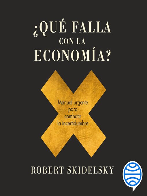Title details for ¿Qué falla con la economía? by Robert Skidelsky - Available